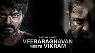 Veeraraghavan Meets Vikram | BEAST - VIKRAM | Vijay | Kamal Haasan | GPS Remix Channel