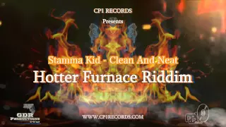 Stamma Kid - Clean And Neat _ Hotter Funace Riddim - CP1 RECORDS