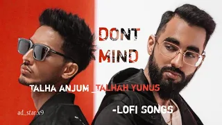 DON'T MIND LOFI VERSION SONG (TALHA ANJUM X TALHA YUNUS) #song #talhaanjum #talhayunus #lofimusic