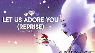Let Us Adore You - Reprise (Steven Universe) 【covered by Anna】