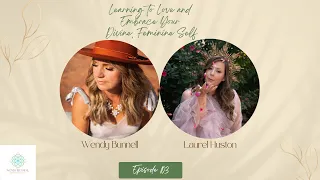 Learning to Love and Embrace Your Divine, Feminine Self with Laurel Huston