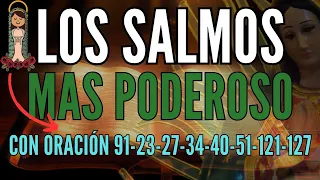 Los Salmos más poderosos 91, 23, 27, 34, 40, 51, 121, 127 Con Oración Poderosa