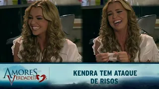 Amores Verdadeiros - Kendra tem ataque de risos