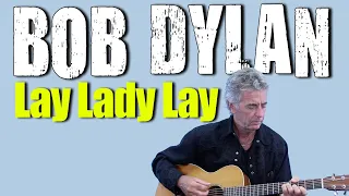 How To Play Lay Lady Lay On Acoustic Guitar - Bob Dylan Guitar Lesson