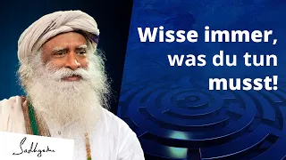 So weißt du immer, was zu tun ist | Sadhguru