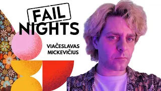 FAIL NIGHTS | Viačeslavas Mickevičius