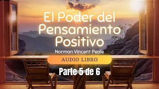 El Poder del Pensamiento Positivo Parte 5 - Norman Vincent Peale