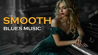 Smooth Blues - The Best Blues Songs with Soulful Solos | Blues Hits Collection