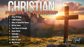 Powerful Praise & Worship Songs | Uplifting Gospel Music ~ TOP CHRISTIAN HITS 2024