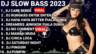 DJ SLOW BASS 2023- DJ CARE BEBEK  X DJ RUNGKAD ENTEK ENTEKAN VIRAL FULL BASS TERBARU