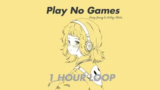 Play No Games 1 Hour Loop - Henry Young & Ashley Alisha