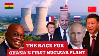 GHANA'S FIRST EVER $1 BILLION NUCLEAR PLANT: THE RACE BETWEEN TOP NATIONS TO CONSTRUCT IT.