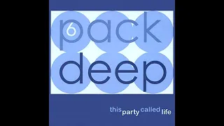 6 PACK DEEP - This Party Called Life ♫ Full Album