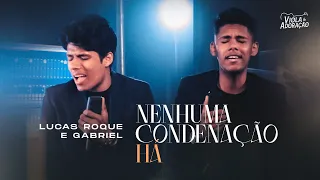 Lucas Roque e Gabriel - Nenhuma Condenação Há (Acústico Oficial)