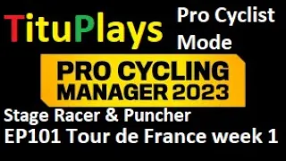 Pro Cycling Manager 2023 | Pro Cyclist Mode | Stage Racer & Puncher EP101 Tour de France week 1