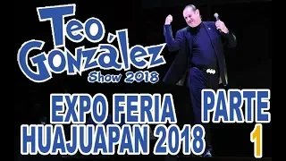 TEO GONZALEZ COMEDIANTE EN LA EXPO FERIA HUAJUAPAN 2018 PARTE 1