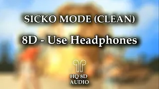 Travis Scott - Sicko Mode ft. Drake | 8D AUDIO (HQ) | Clean