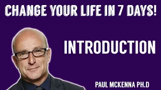 Introduction - Change your life in 7 days by Paul McKenna