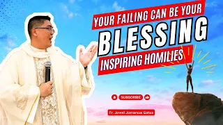 *VERY ENCOURAGING* YOUR FAILING CAN BE YOUR BLESSING II INSPIRING HOMILIES II FR. JOWEL GATUS