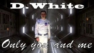 D.White - "Only you and me" (Official Music Video).  NEW Italo & Euro DISCO, Spacesynth & Synthwave