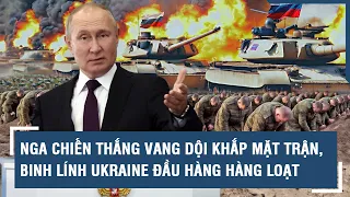 Toàn cảnh Quốc tế 22/4: Nga chiến thắng vang dội khắp mặt trận, Binh lính Ukraine đầu hàng hàng loạt