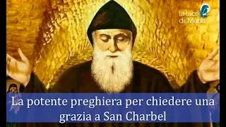 Potente preghiera per chiedere una grazia a San Charbel