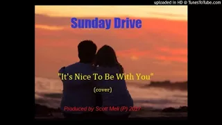 "It's Nice To Be With You" (cover) by SUNDAY DRIVE