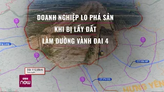 Hưng Yên: Doanh nghiệp đứng trên bờ vực phá sản khi bị lấy đất làm đường vành đai 4 | VTC Now