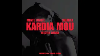 MENTE FUERTE X SIDARTA - KARDIA MOU (Hustle Remix) (Produced by Charis Kesidis)