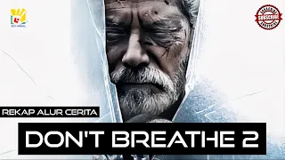 ALUR CERITA FILM | DON'T BREATHE 2 | 2021