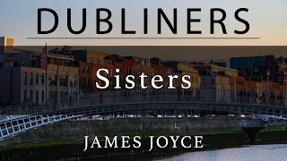 Dubliners #1 "Sisters" by James Joyce