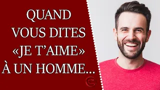 Quand vous dites "je t'aime" à un homme... que se passe-t-il dans sa tête ?