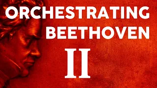 Orchestrating Beethoven, Movement 2