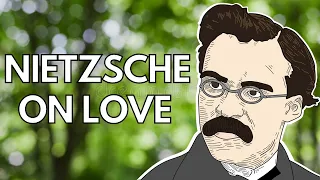 Is Love Selfish? | Nietzsche on What is called Love