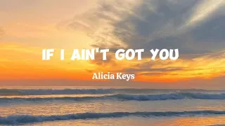 IF I AIN'T GOT YOU (Lyrics) - Alicia Keys