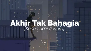 Akhir Tak Bahagia [ speed up song's + reverb]
