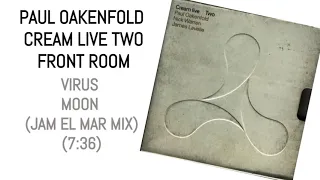 VIRUS MOON JAM EL MAR MIX CREAM LIVE TWO PAUL OAKENFOLD FRONT ROOM