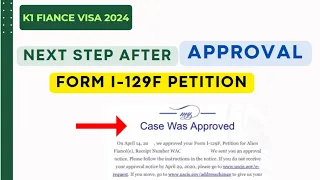 K1 VISA: What’s Next After Getting Approval Notice (NOA 2) Form I-129f Petition Fiance Visa #k1visa