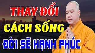 Thay Đổi Cách Sống Đời Sẽ Hạnh Phúc  - Pháp Thoại Thầy Thích Pháp Hòa (Cực Hay)