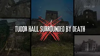 TUDOR HALL SURROUNDED BY DEATH - URBEX EXPLORE