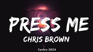 Chris Brown - Press Me (Lyrics)  || Music Jacoby