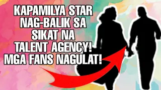 KAPAMILYA STAR NAGBALIK SA SIKAT NA TALENT AGENCY! KILALANIN...