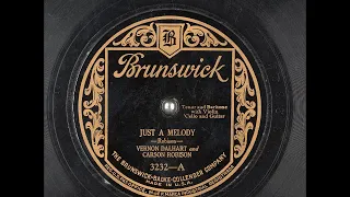 Just a Melody (Brunswick Version) ~ Vernon Dalhart and Carson Robison (1926)