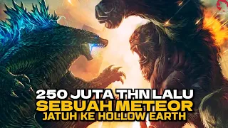 KRISTAL MISTERIUS SUMBER KEHIDUPAN HOLLOW EARTH | GODZILLA X KONG TEORI