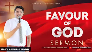 "FAVOUR OF GOD" || Sermon || By Apostle Ankur Yoseph Narula || Pastor Sonia Yoseph Narula