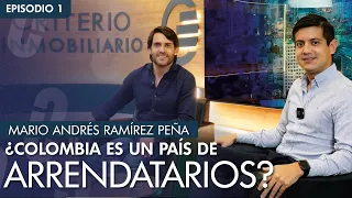 Criterio Inmobiliario (El podcast): Mario Andrés Ramírez Peña - Colombia ¿País de Arrendatarios?