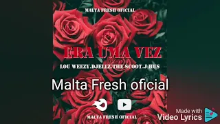 Malta Fresh oficial- Era uma vez (Video não oficial)