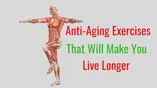 7 Easy Anti-Aging Exercises That Will Make You Live Longer