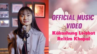 Kakashung Leishat || Reitim Khapai || Official Music Video