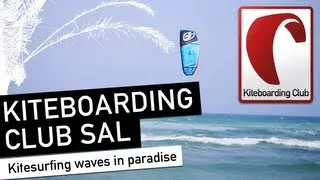 Kiteboarding Club Sal: Kitesurfing waves in paradise (2015)